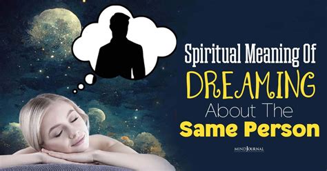 Deciphering the Meaning Behind Recurrent Dreams: Gaining Insights into Their Significance