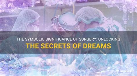 Deciphering the Symbolic Meanings of Dreams Involving Surgical Procedures