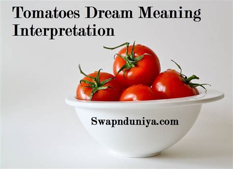 Deciphering the Symbolic Significance of Tomatoes in Dream Interpretation