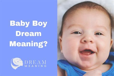 Deciphering the Symbolic Significance of an Infant Boy in Dreams