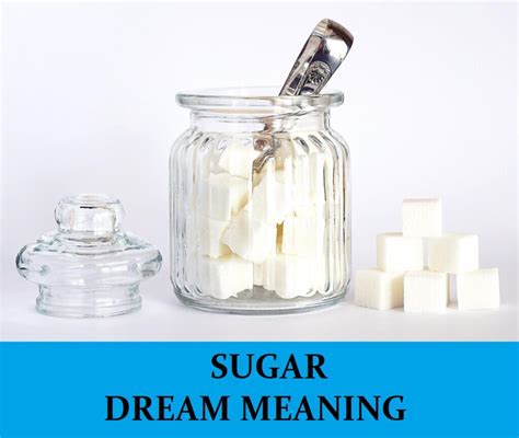 Deciphering the Symbolism: Exploring the Significance of Dreaming about Receiving Sugar