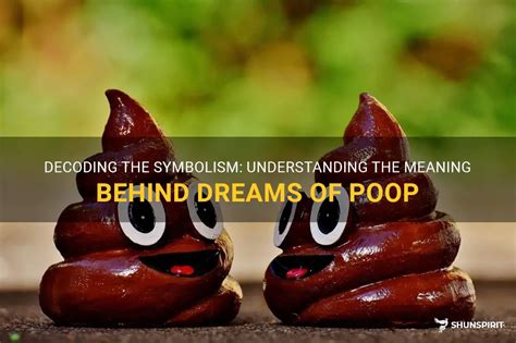 Deciphering the Symbolism Behind Dreaming About Feces