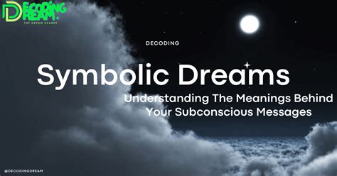 Decoding Dreams: Understanding Symbolism and Hidden Messages