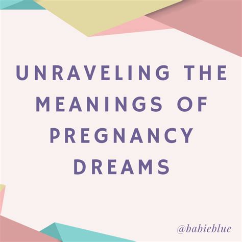 Decoding Pregnancy Dreams: Unveiling the Significance of Conception and Creation