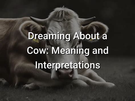 Decoding the Meaning behind Dreaming of an Aged Bovine