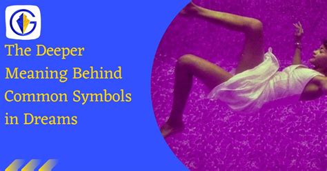 Decoding the Meanings Behind Popular Symbols in Dreams