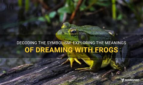 Decoding the Psychological Meanings of Dreaming About Frogs