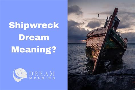 Decoding the Psychological Significance of Shipwreck Dreams