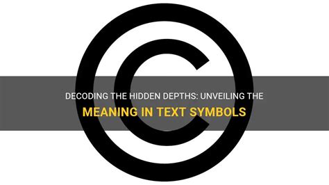 Decoding the Significance: Unveiling the Depths of Symbolism