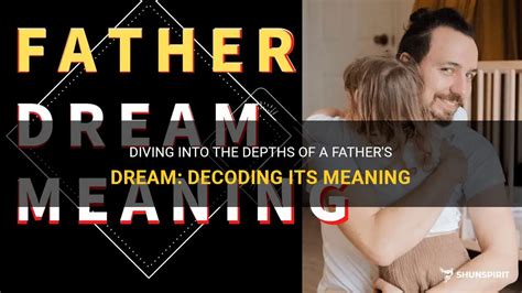 Decoding the Significance of Fatherly Discourses in Dreams