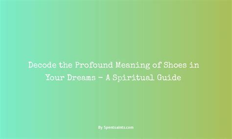 Decoding the Significance of Shoes in Dreams: Unveiling the Symbolism
