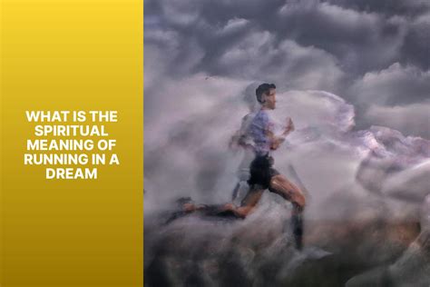 Decoding the Symbolism: Understanding the Significance of Running in Dreams