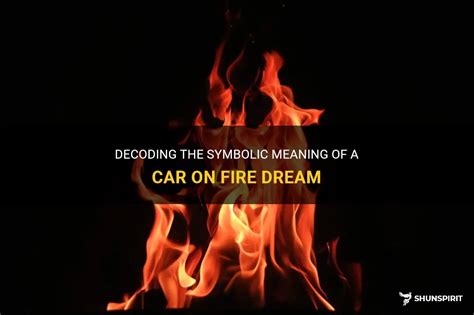 Decoding the Symbolism of Fire in Dream Interpretation