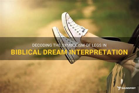 Decoding the Symbolism of Legs in Dreams: Deciphering their Significance