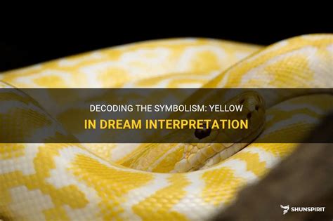 Decoding the Symbolism of Yellow in Dreams