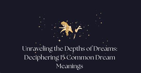 Delving into the Realm of Dreams: A Comprehensive Overview of Deciphering Dream Meanings