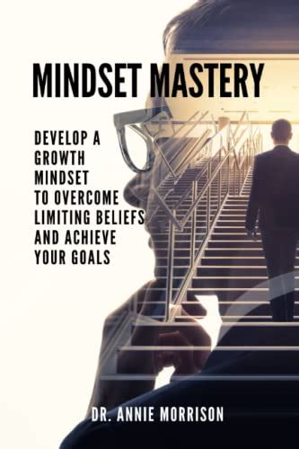 Develop a Growth Mindset and Overcome Limiting Beliefs