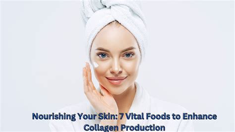 Dietary Changes for Enhanced Collagen Production: Nourishing Your Skin Internally