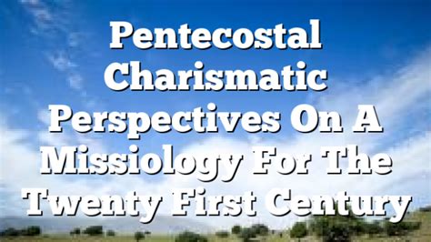 Different Perspectives: Pentecostal and Charismatic Perspectives on Glossolalia