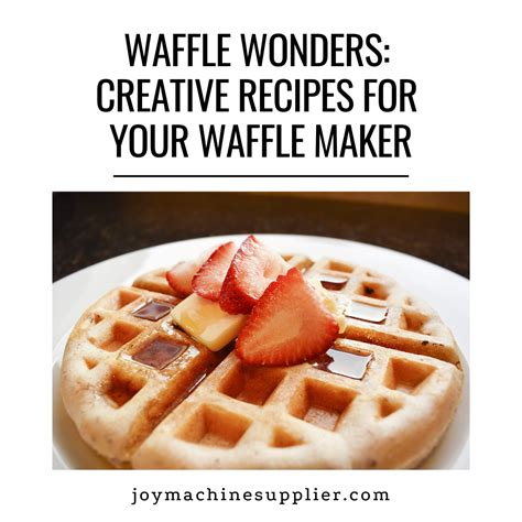 Discover Inventive Waffle Recipes and Enhance Your Morning Routine