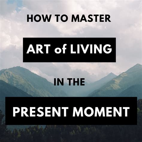 Discovering the Art of Living in the Present