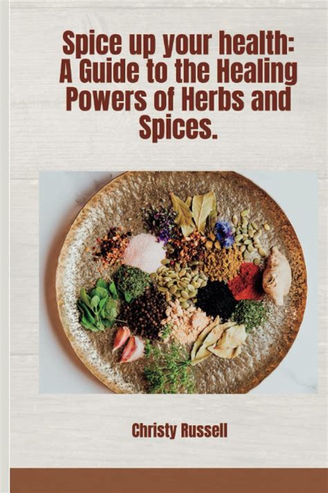 Discovering the Health Benefits of Spices: Exploring the Extraordinary Power of Flavors