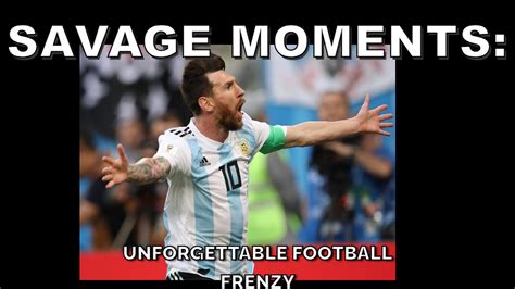 Dive into the Football Frenzy: Unforgettable Moments on the Field