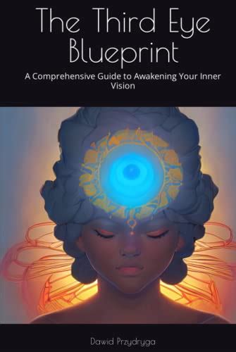 Diving into the Mysteries of the Third Eye: Awakening Your Inner Vision