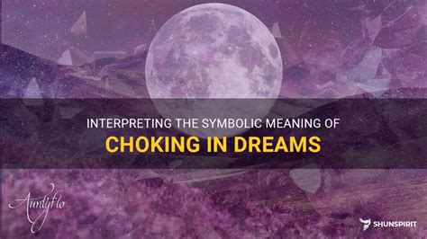 Dream Interpretation: Decoding the Symbolism of Experiencing Choking in Dreams