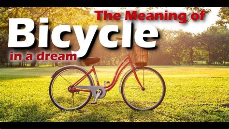 Dream Interpretation: Decoding the Symbolism of a Bicycle