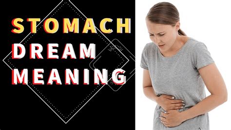 Dream Interpretation: The Importance of Understanding Stomach Discomfort in Dreams