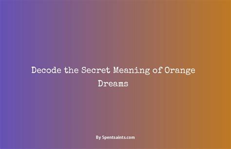 Dreaming in Technicolor: Decoding the Symbolism of Orange