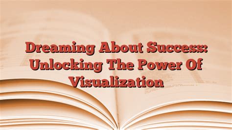 Dreaming of Success: The Power of Visualization