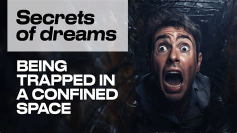 Dreams of Confined Spaces: Exploring the Hidden Meanings