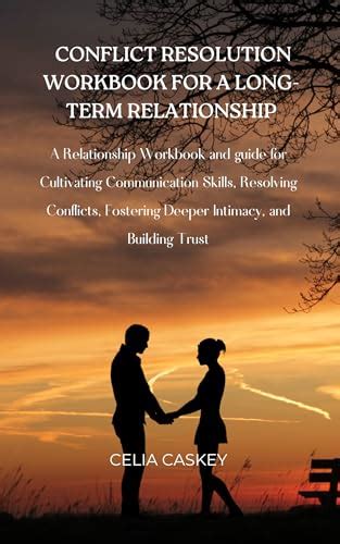 Effective Communication: Cultivating Trust and Resolving Conflict in Relationships