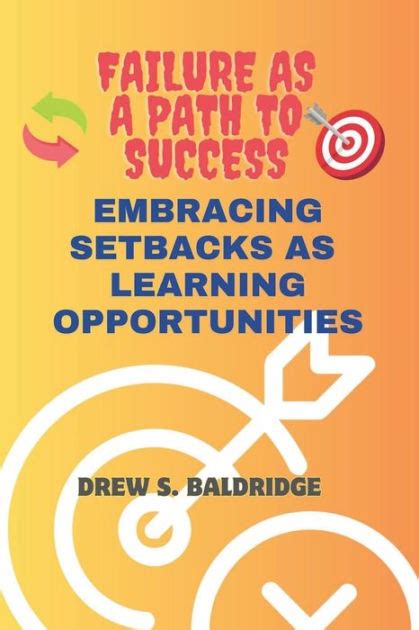 Embrace Failure: Learning from Setbacks on the Path to Achievement