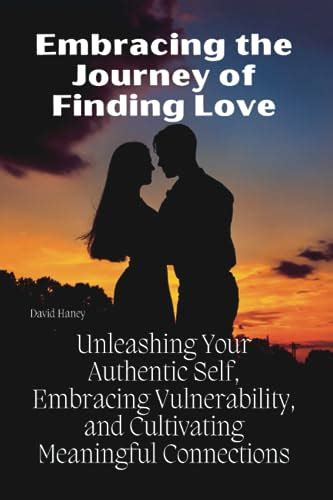 Embracing the Vision: Cultivating and Nurturing a Meaningful Connection with Your Authentic Partner