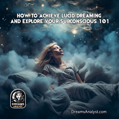 Enhancing Dream Recall and Lucid Dreaming Abilities: Practical Tips for Unleashing your Inner Consciousness