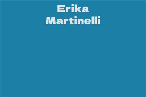 Erika Martinelli's Life Journey: A Fascinating Retrospective