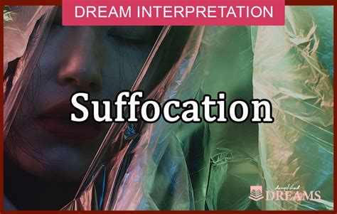 Examining the Symbolic Significance of Suffocation in Dreams