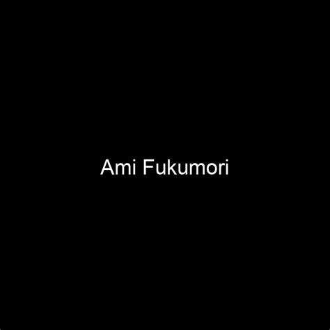 Exploring Ami Fukumori's Accomplishments and Career