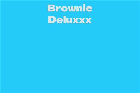 Exploring Brownie Deluxxx's Age, Height, and Figure