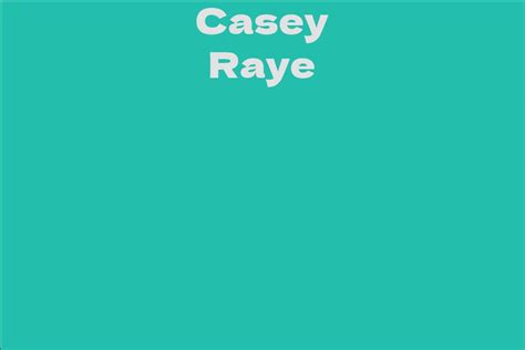 Exploring Casey Raye's Financial Worth