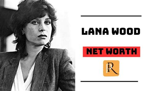 Exploring Lana Wood's Financial Success and Accomplishments