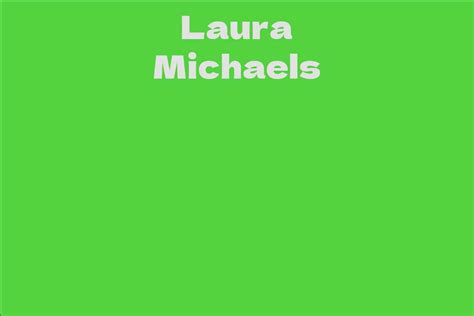 Exploring Laura Michaels' Remarkable Career