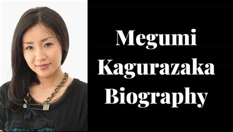 Exploring Megumi Kagurazaka's height and physical appearance