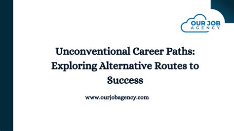 Exploring Unconventional Routes to Achieve Success