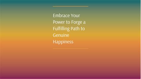 Exploring Your Passion: Unveiling the Key to Genuine Happiness