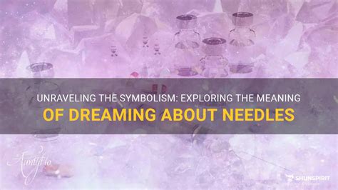 Exploring the Depth of Symbolism: Understanding the Significance of Dreaming about IV Needles