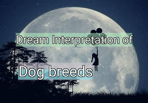 Exploring the Different Breeds in Dream Interpretation